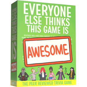Everyone Thinks this Game is Awesome
