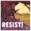 Resist!