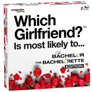 Which Girlfriend? Is most lilely to...- Baachelor/bachelorette edition