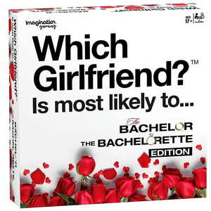 Which Girlfriend? Is most lilely to...- Baachelor/bachelorette edition